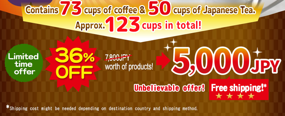 Contains 73 cups of coffee& 50 cups of Japanese Tea. Appox. 123 cups in total!Limited time offer 36％OFF 7,800 JPY worth of products!→5,000JPY Unbelievable offer! *Shipping cost might be needed depending  on destination country and shipping method.