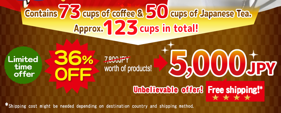 Contains 73 cups of coffee& 50 cups of Japanese Tea.  Appox. 123 cups in total!Limited time offer 36％OFF 7,800 JPY worth of products!→5,000JPY Unbelievable offer! *Shipping cost might be needed depending  on destination country and shipping method.